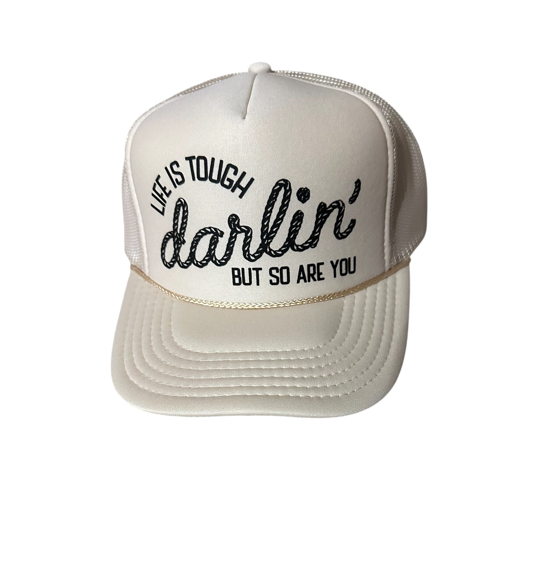 Life Is Tough Darlin’ Hat