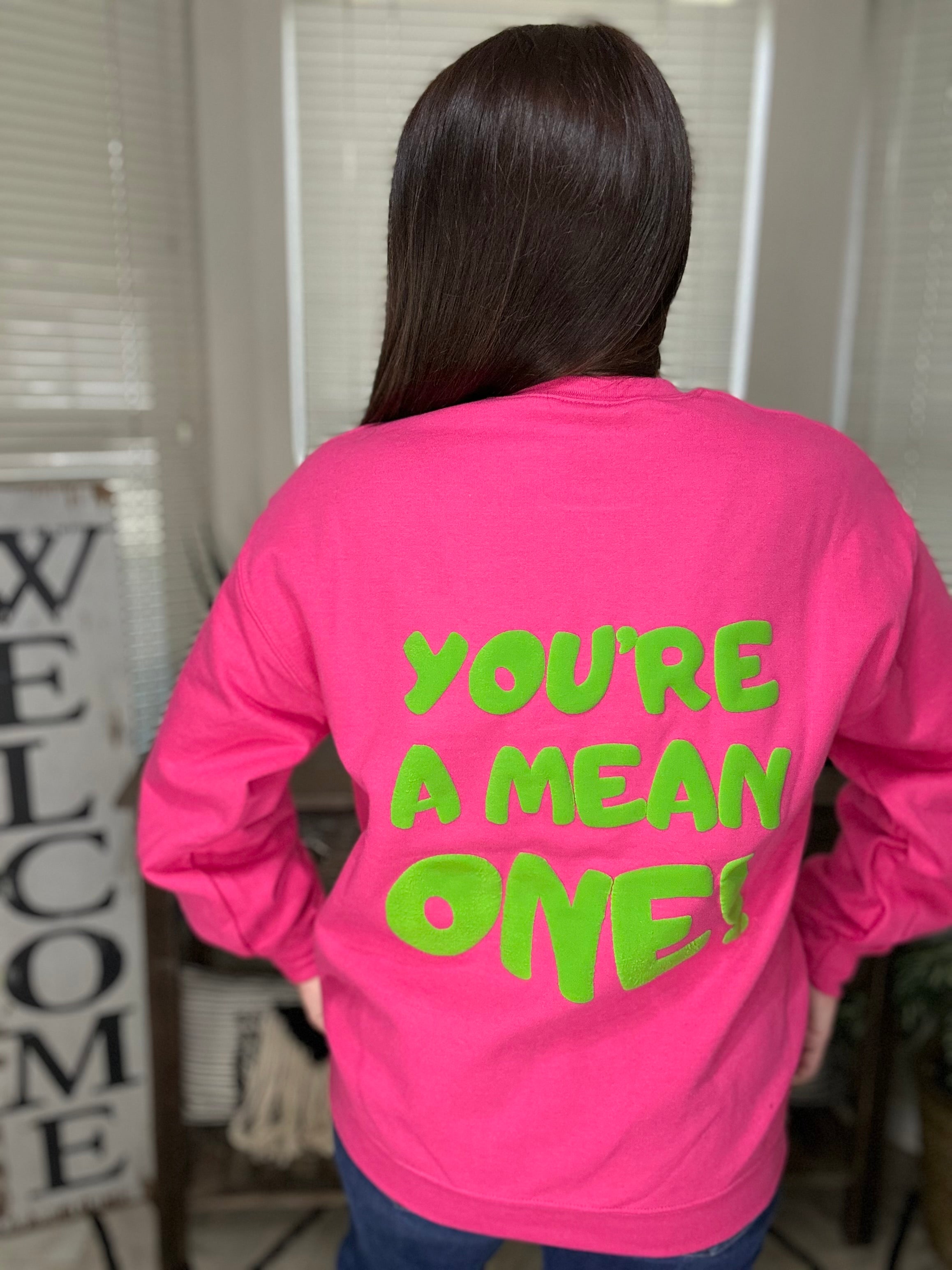 You're A Mean One Sweatshirt
