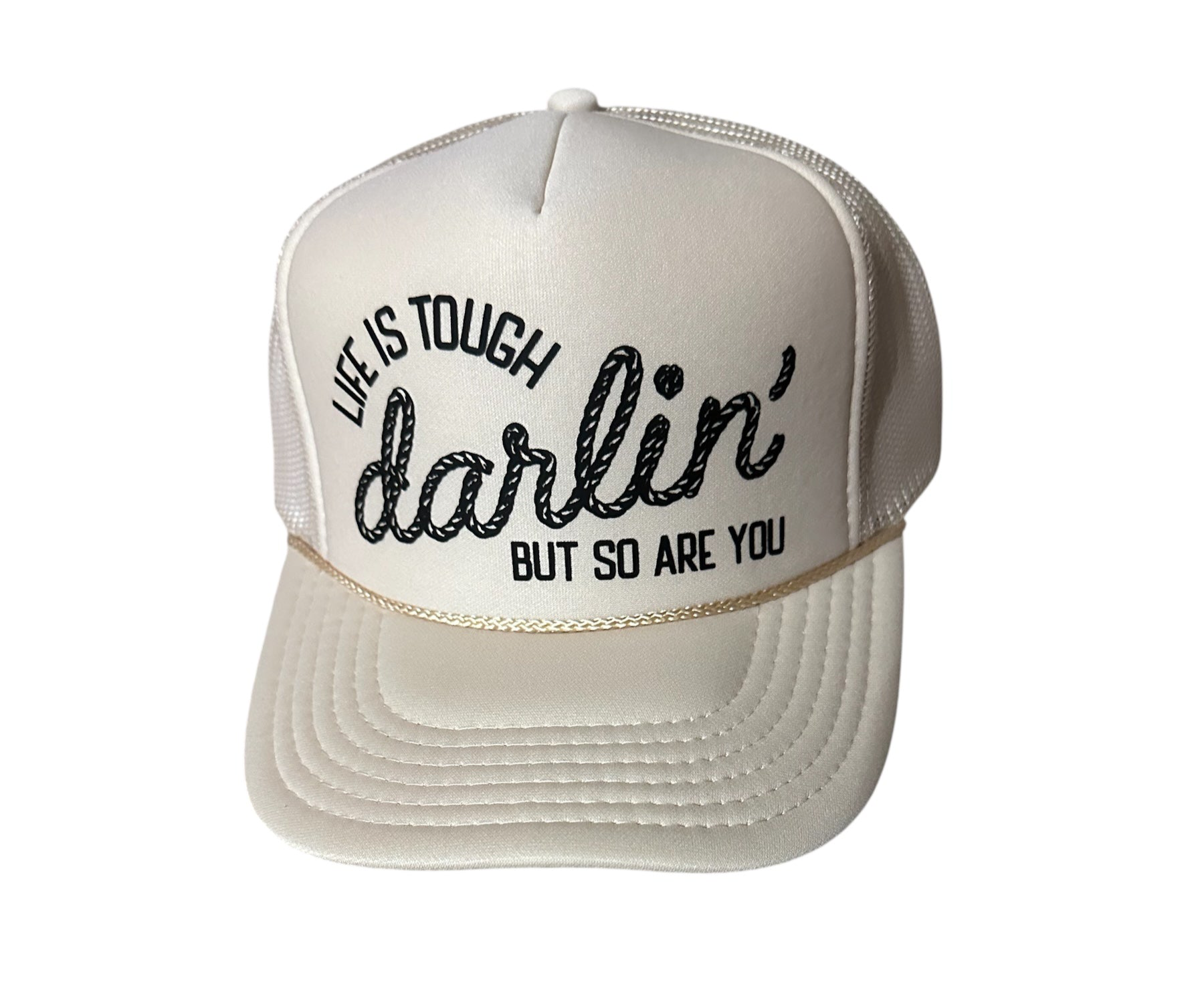 Life Is Tough Darlin’ Hat